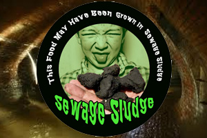 Crops Grown In Sewage Sludge! WTF?